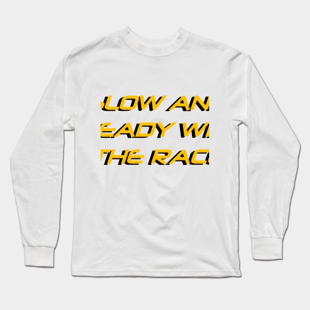 Slow and Steady Wins the Race Long Sleeve T-Shirt by Project Send-A-Heart